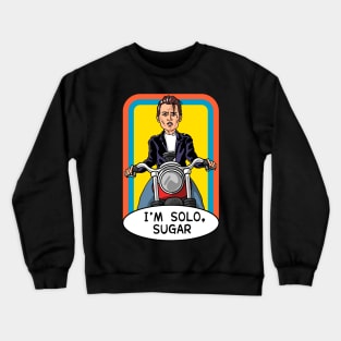 I’m solo sugar Crewneck Sweatshirt